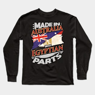 Made In Australia With Egyptian Parts - Gift for Egyptian From Egypt Long Sleeve T-Shirt